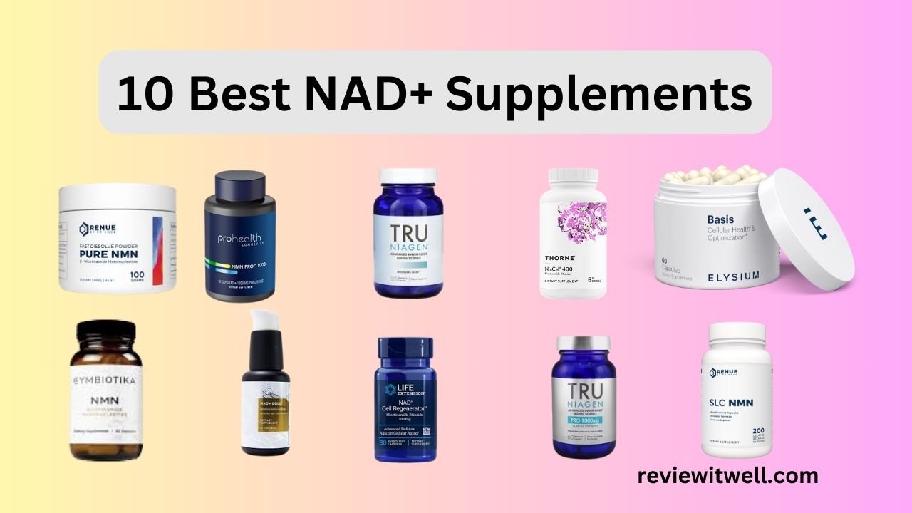 10 Best NAD+ Supplements For Better Aging and Energy