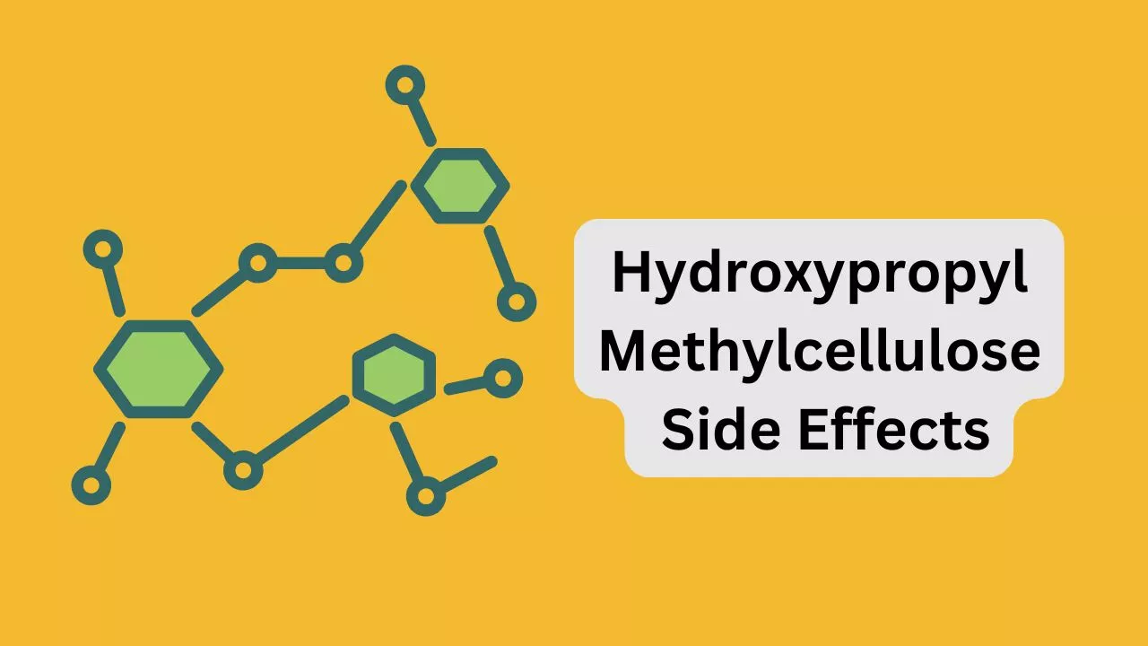 Hydroxypropyl Methylcellulose Side Effects: What You Need to Know